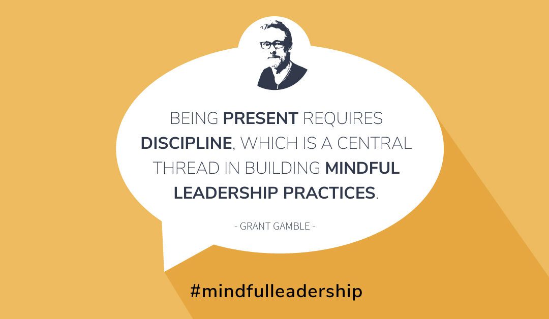 Grant Gamble Business Consulting | Blog | Mindful Leadership Practice Quote Image