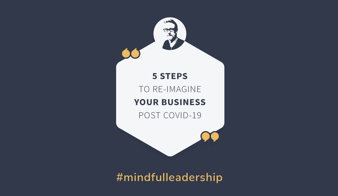 5 Steps to Re-Imagine Your Business Post COVID-19